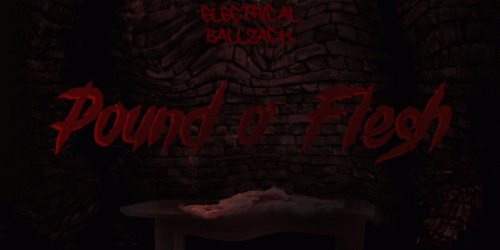 Electrical Ballzack : Pound O' Flesh